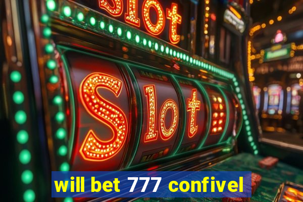 will bet 777 confivel